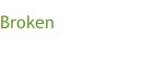 Broken
