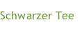 Schwarzer Tee 

